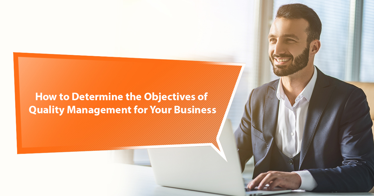 How to Determine the Objectives of Quality Management for Your Business