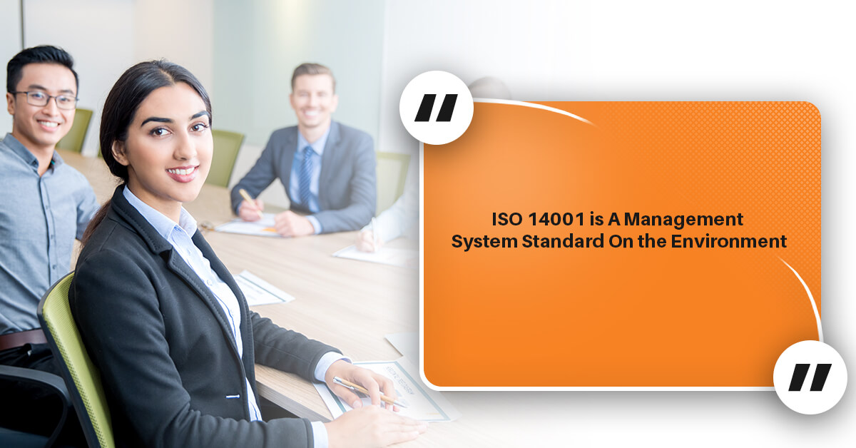 ISO 14001 is A Management System Standard On the Environment