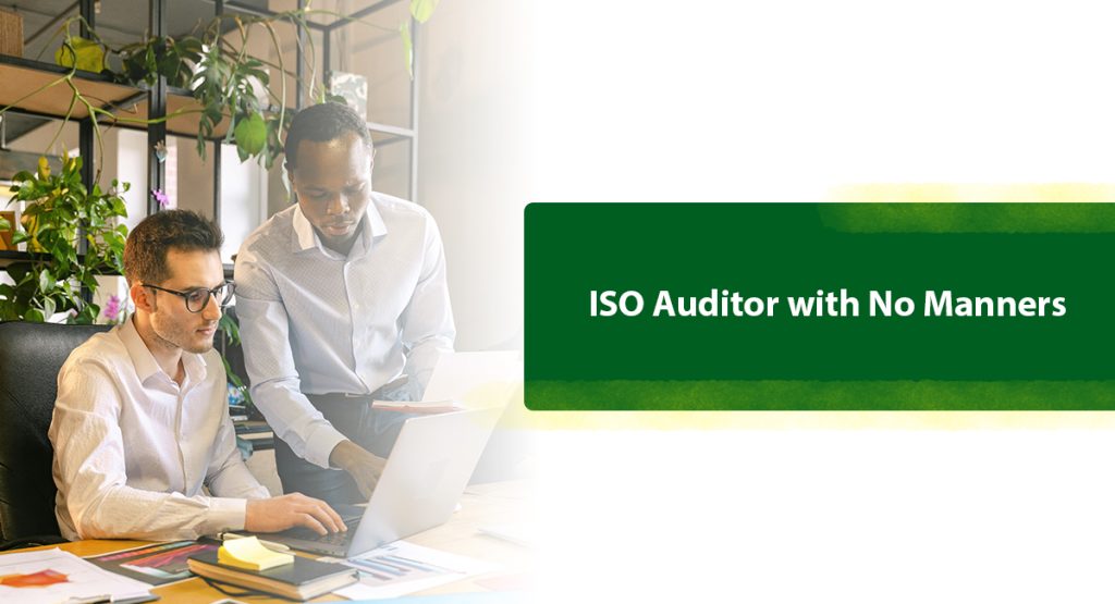 ISO Auditor with No Manners