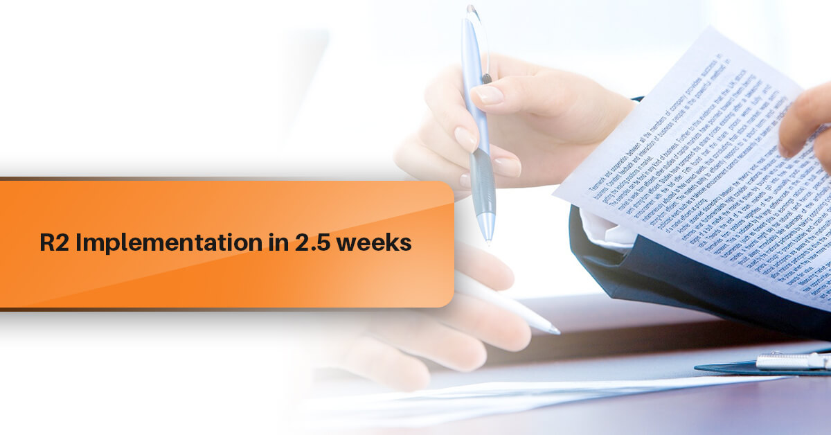 R2 Implementation in 2.5 weeks