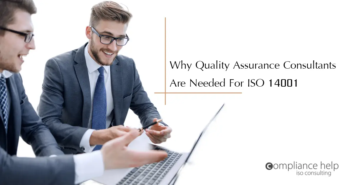 Why Quality Assurance Consultants Are Needed For ISO 14001