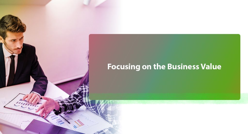 Focusing on the Business Value