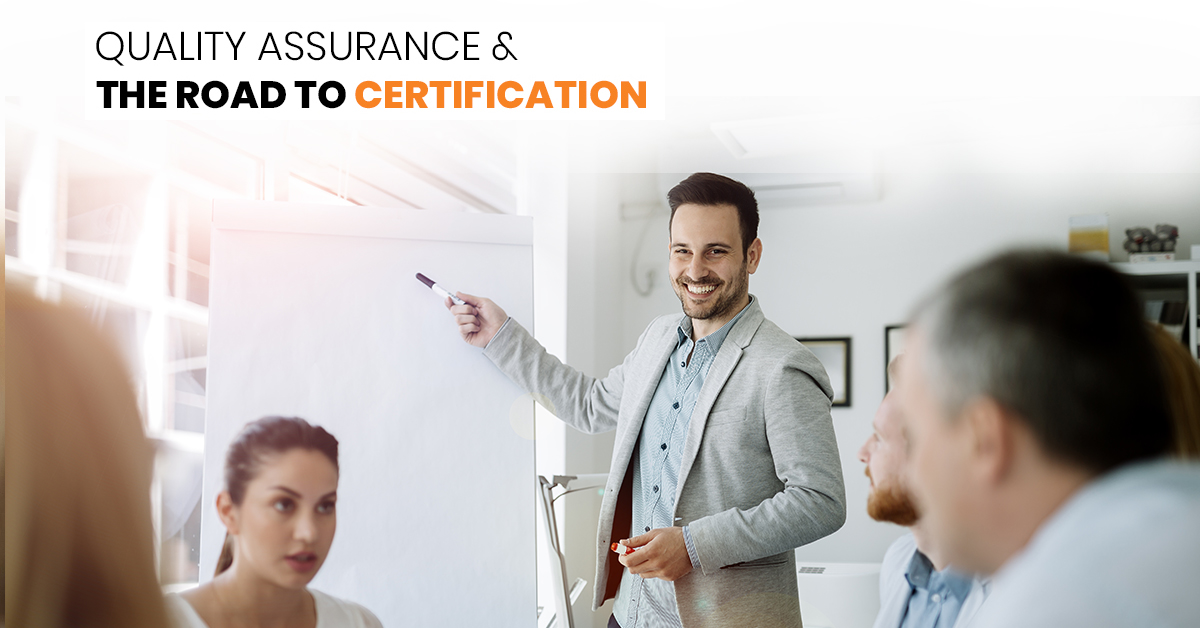 Quality Assurance & the Road to Certification