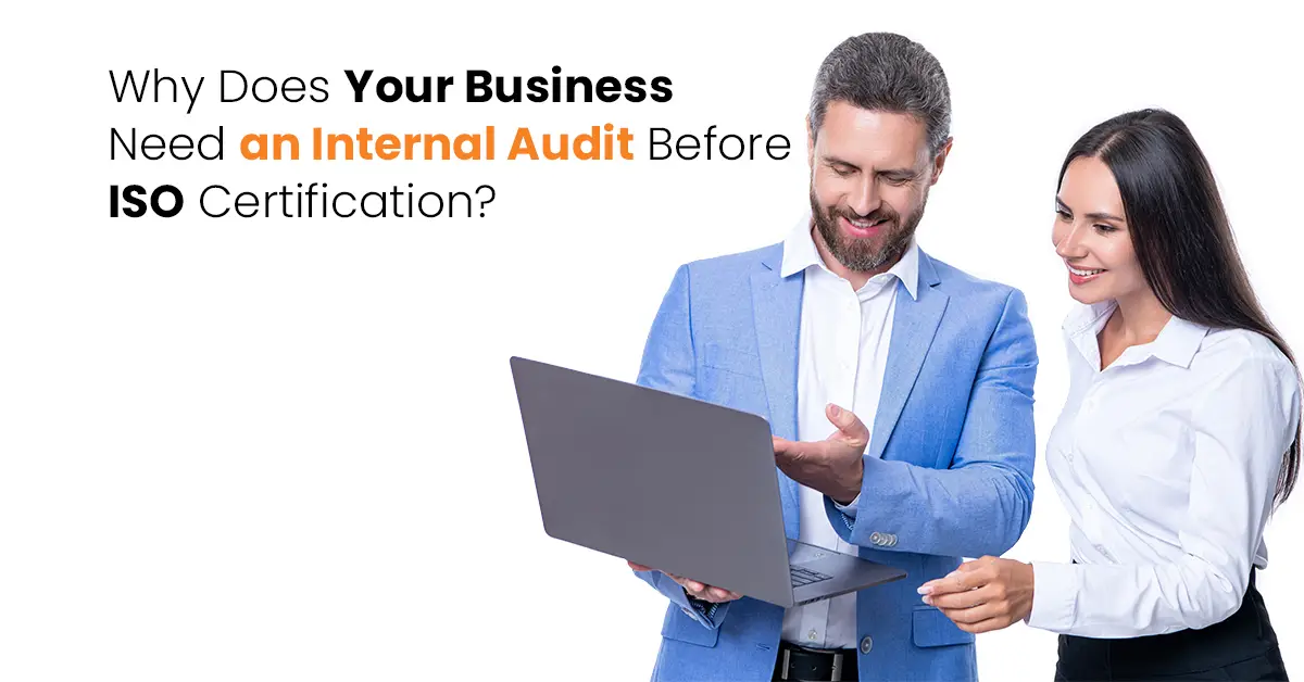 Why Does Your Business Need an Internal Audit Before ISO Certification?