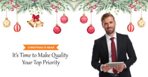 Christmas is Near: It’s Time to Make Quality Your Top Priority