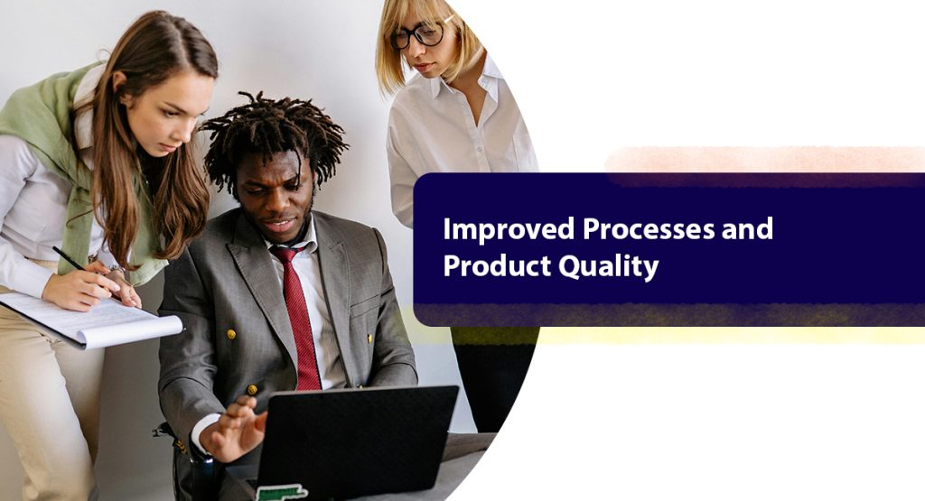 Improved Processes and Product Quality