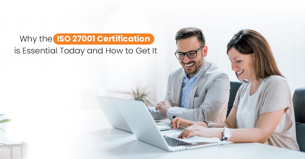 Why You Need ISO 27001 Certification and How to Get It