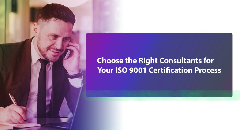 Choose the Right Consultants for Your ISO 9001 Certification Process