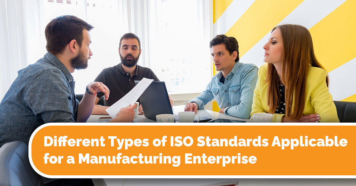 Different Types of ISO Standards Applicable for a Manufacturing Enterprise