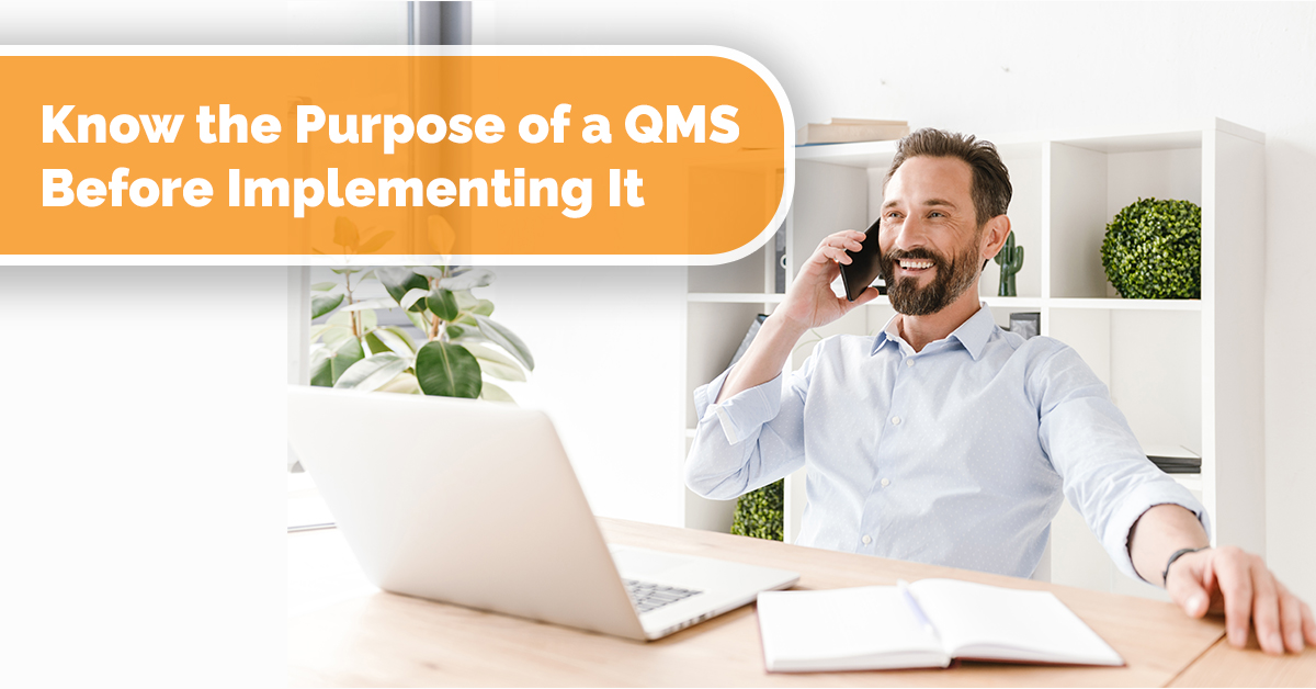 Know the Purpose of a QMS Before Implementing It