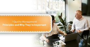 7 Quality Management Principles and Why They’re Important