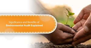 Significance And Benefits Of Environmental Audit