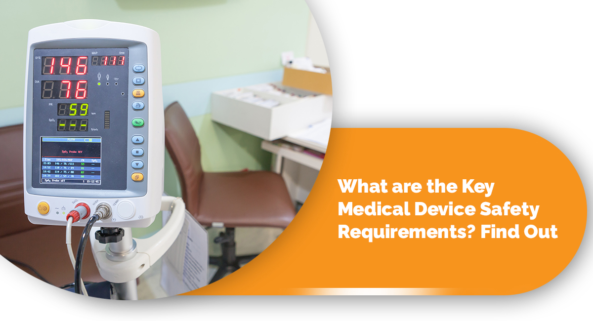 What are the Key Medical Device Safety Requirements Find Out