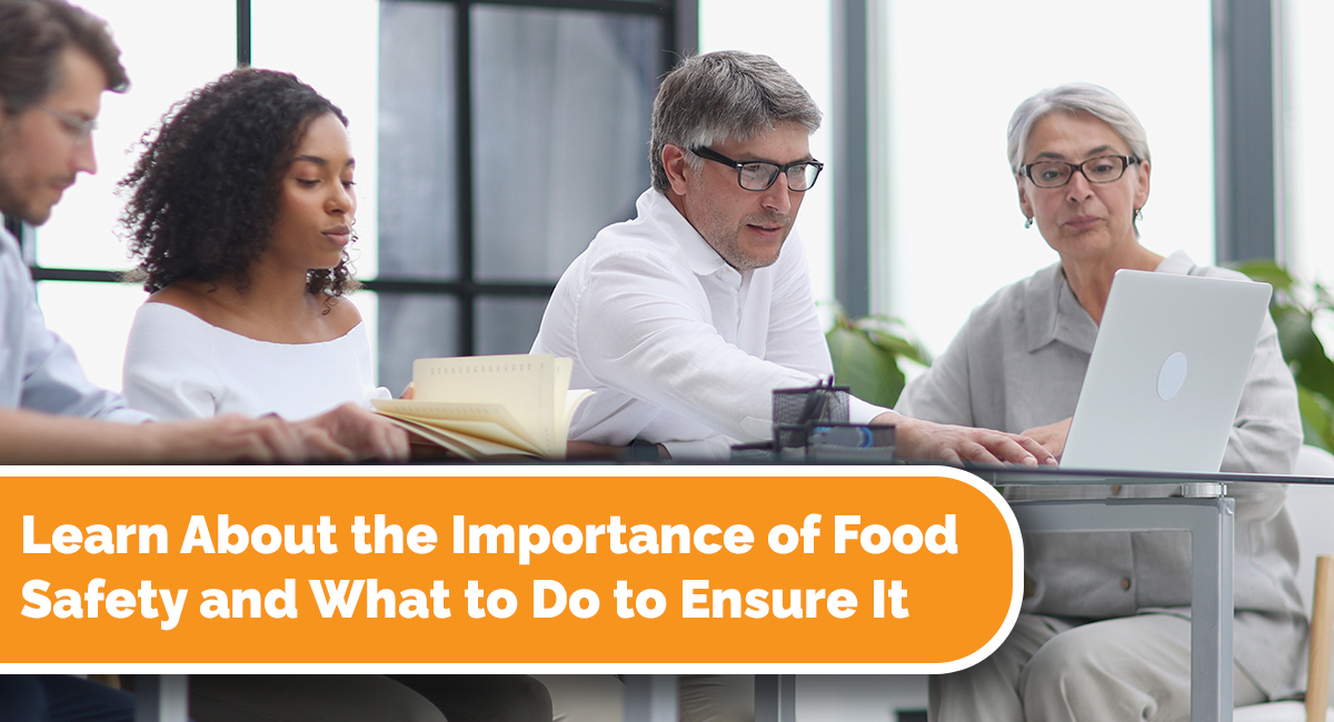 Learn About the Importance of Food Safety and What to Do to Ensure It