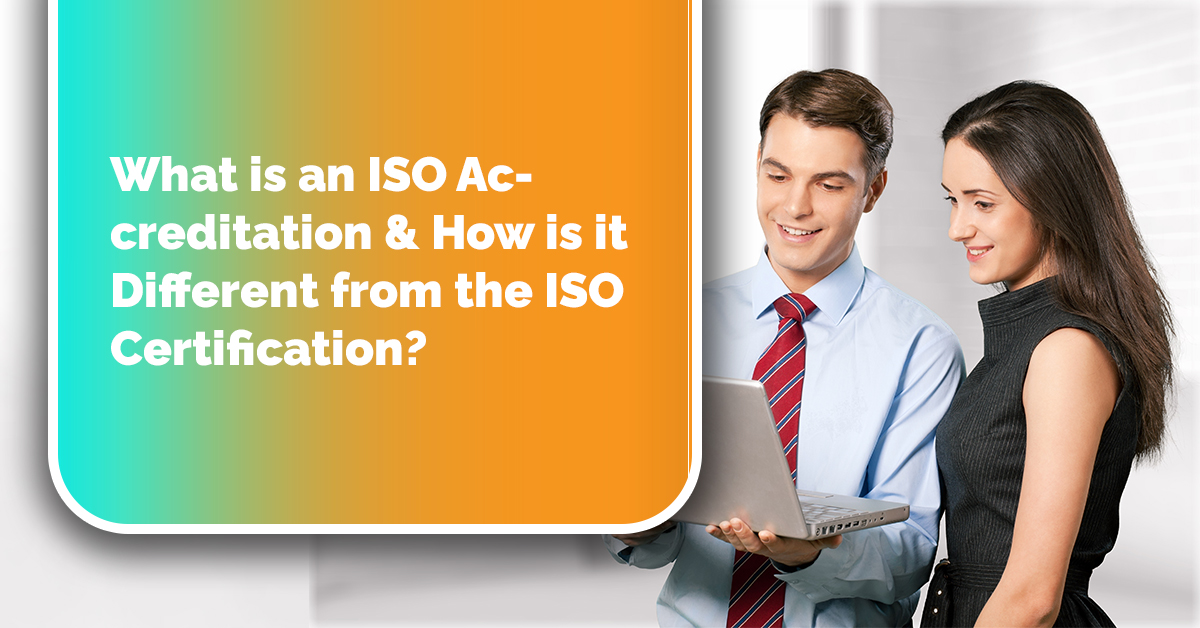 What is an ISO Accreditation & How is it Different from the ISO Certification?