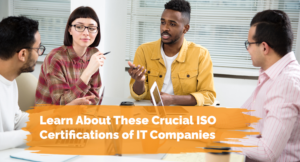 Learn About These Crucial ISO Certifications of IT Companies