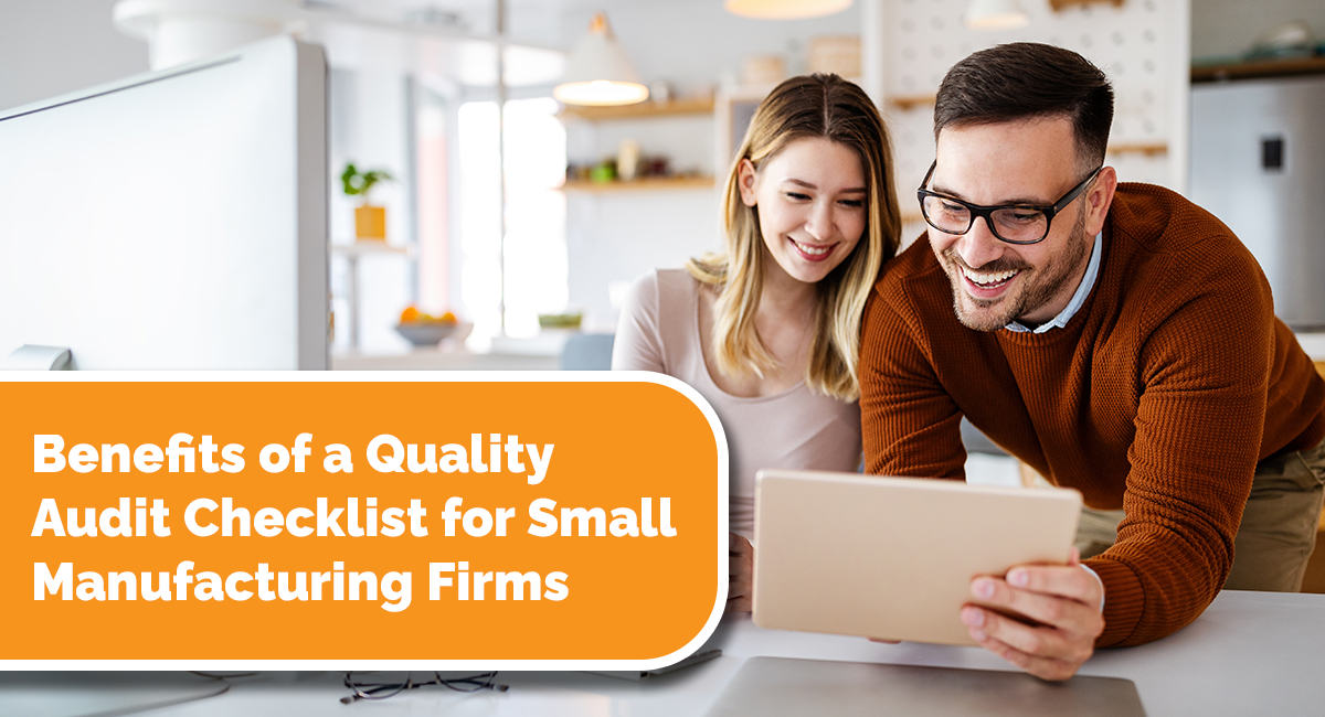 Benefits of a Quality Audit Checklist for Small Manufacturing Firms