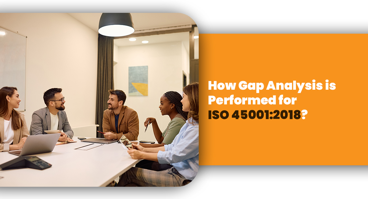 How Gap Analysis is Performed for ISO 45001:2018?