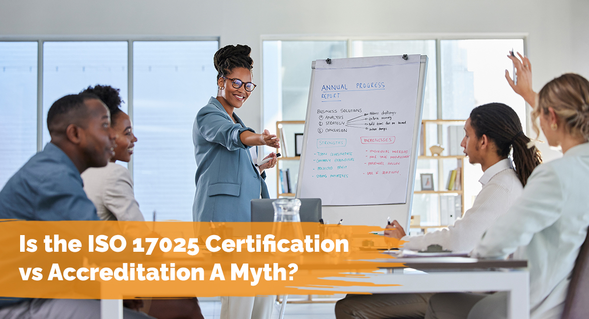 Is the ISO 17025 Certification vs Accreditation A Myth?