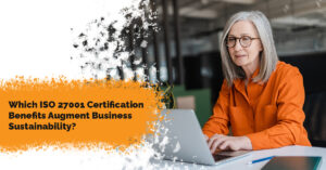 Which ISO 27001 Certification Benefits Augment Business Sustainability?
