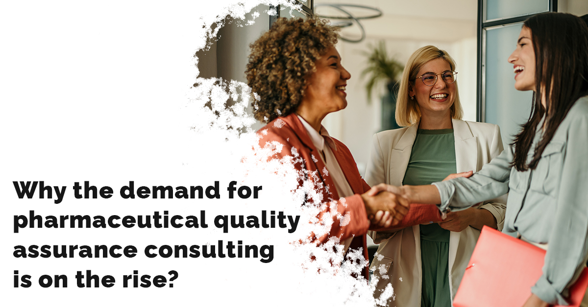 Why the demand for pharmaceutical quality assurance consulting is on the rise?