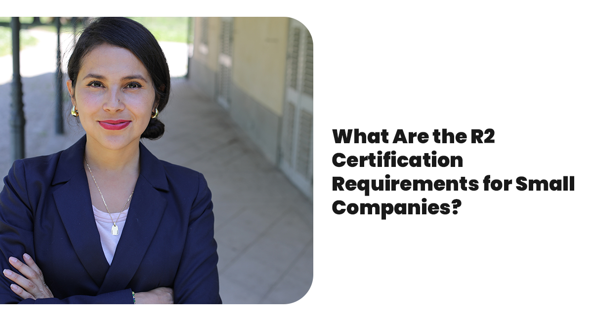 What Are the R2 Certification Requirements for Small Companies?