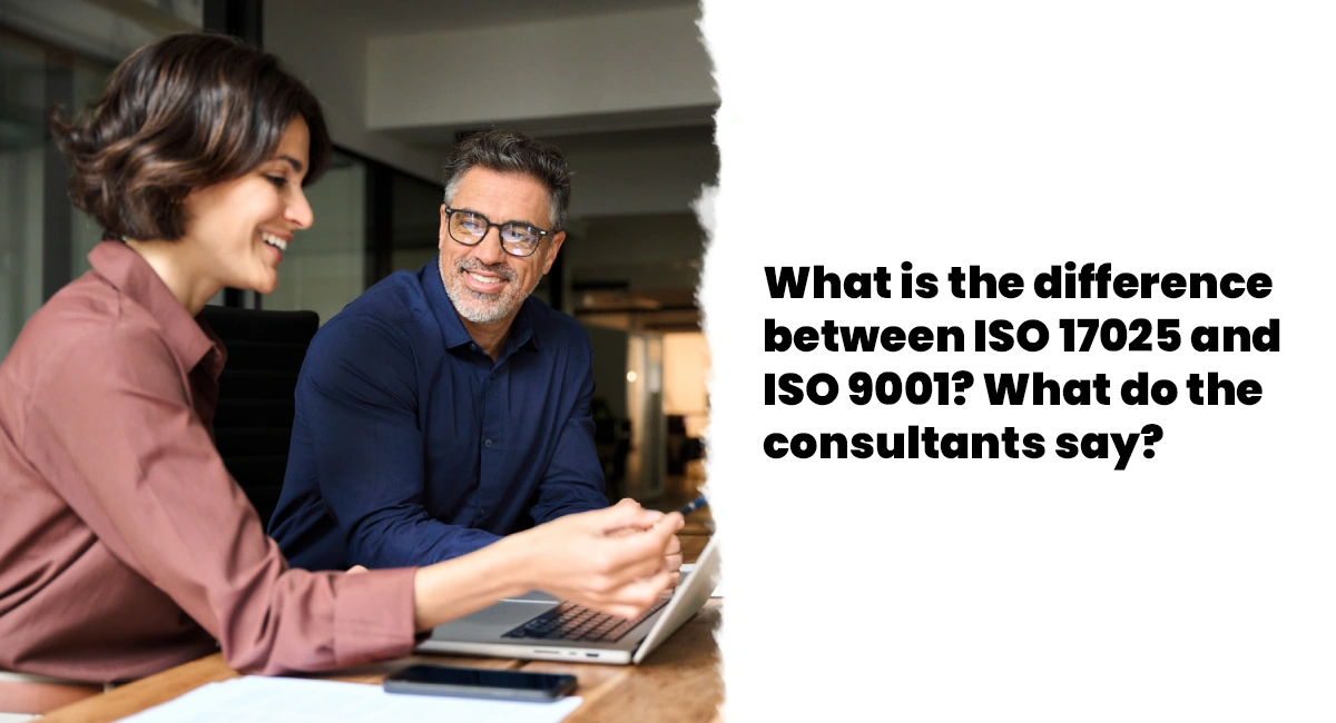 What is the difference between ISO 17025 and ISO 9001? What do the consultants say?