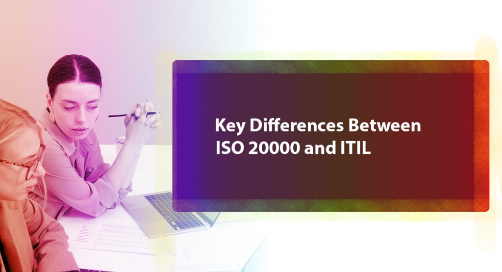Key Differences Between ISO 20000 and ITIL