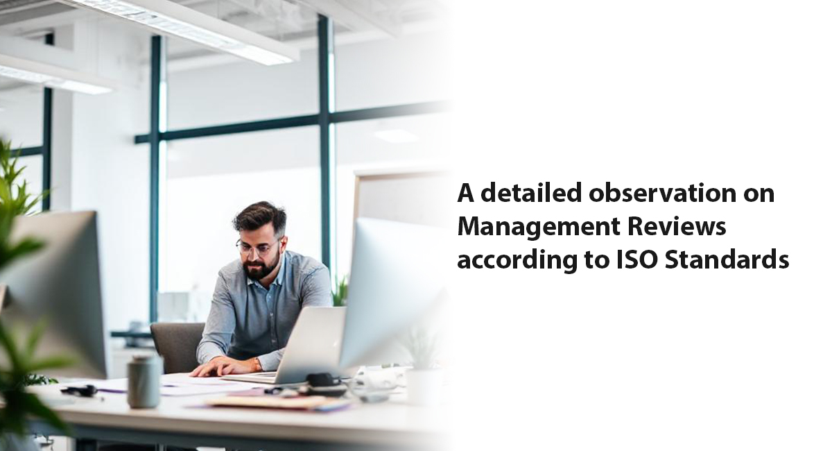 A detailed observation on Management Reviews according to ISO Standards