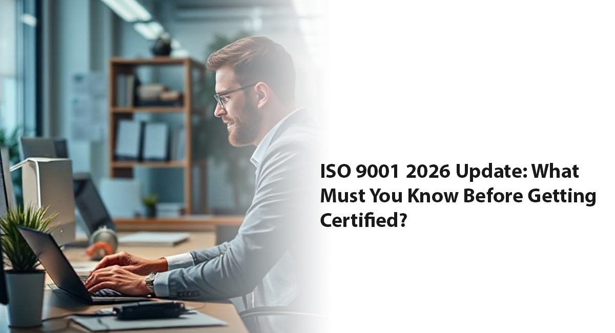 ISO 9001 2026 Update: What Must You Know Before Getting Certified?