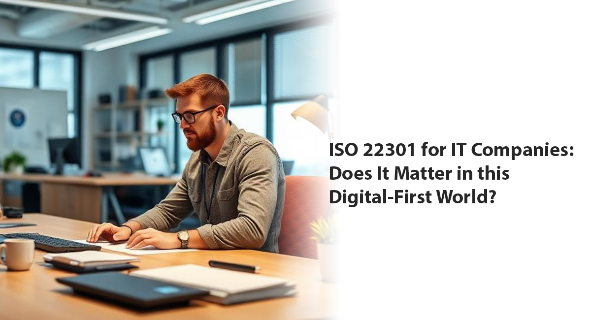 ISO 22301 for IT Companies: Does It Matter in this Digital-First World?