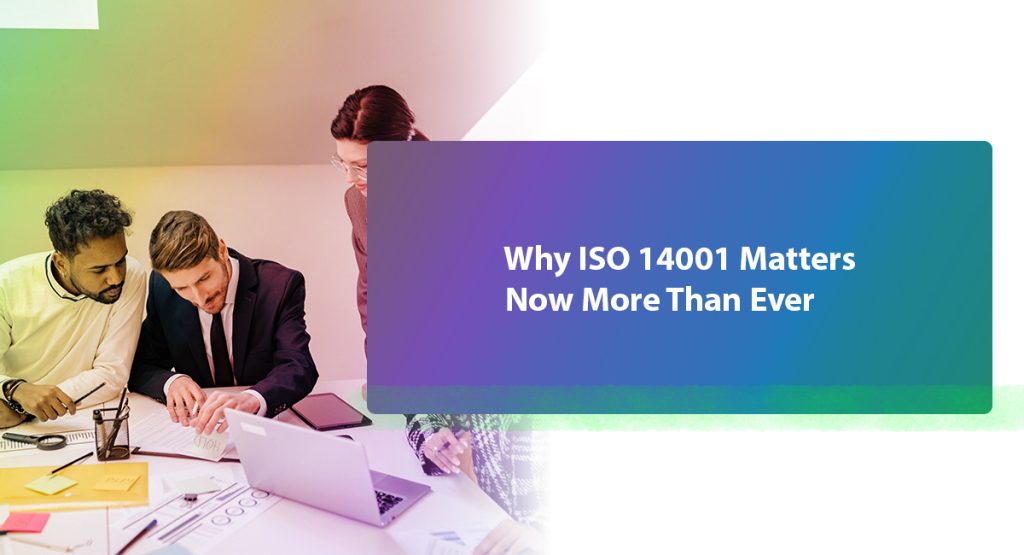 Why ISO 14001 Matters Now More Than Ever