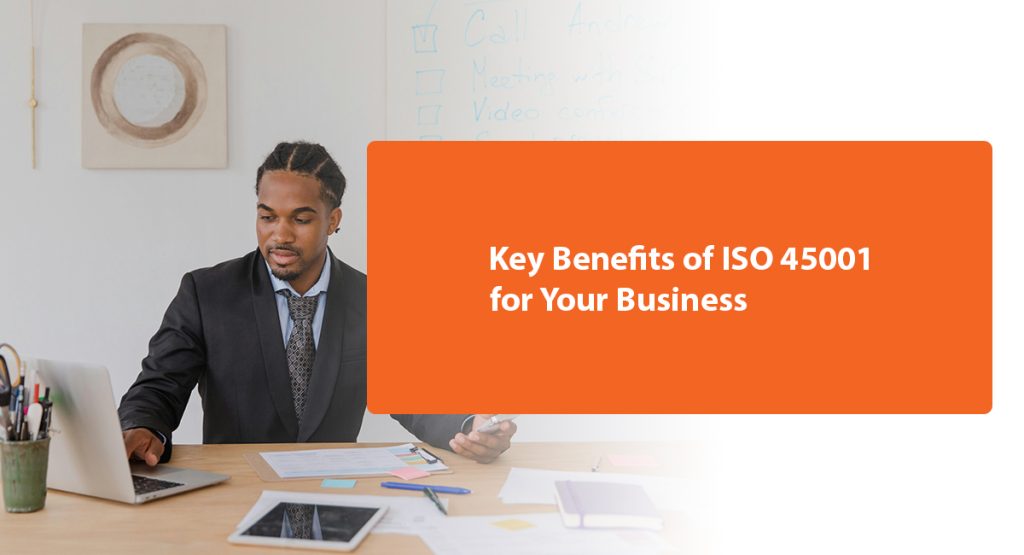 Key Benefits of ISO 45001 for Your Business