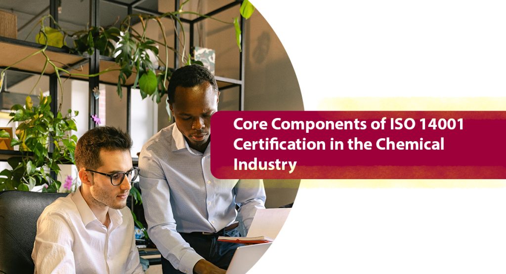 Core Components of ISO 14001 Certification in the Chemical Industry